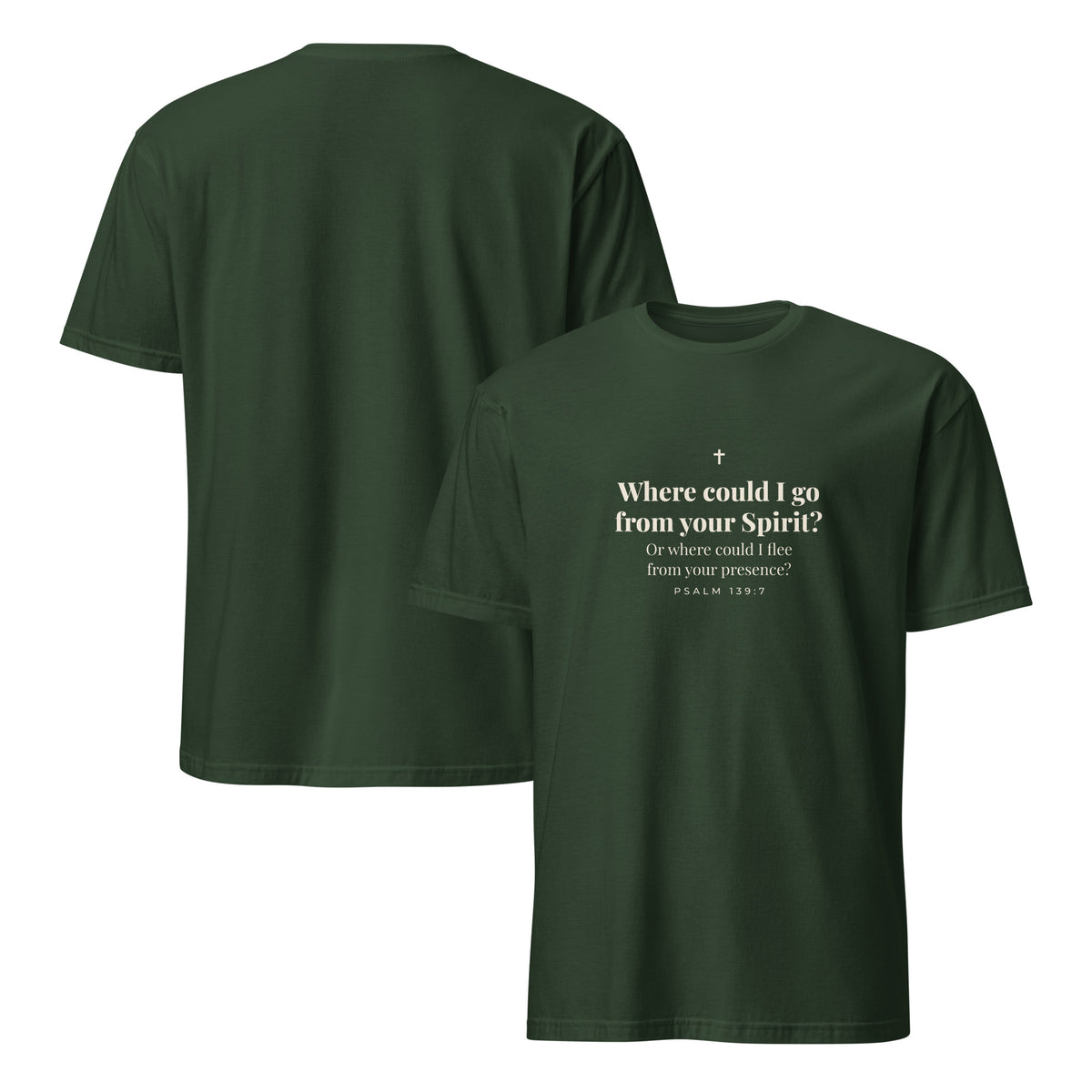 Psalm 139:7 T-Shirt in Forest Green – front and back mockup