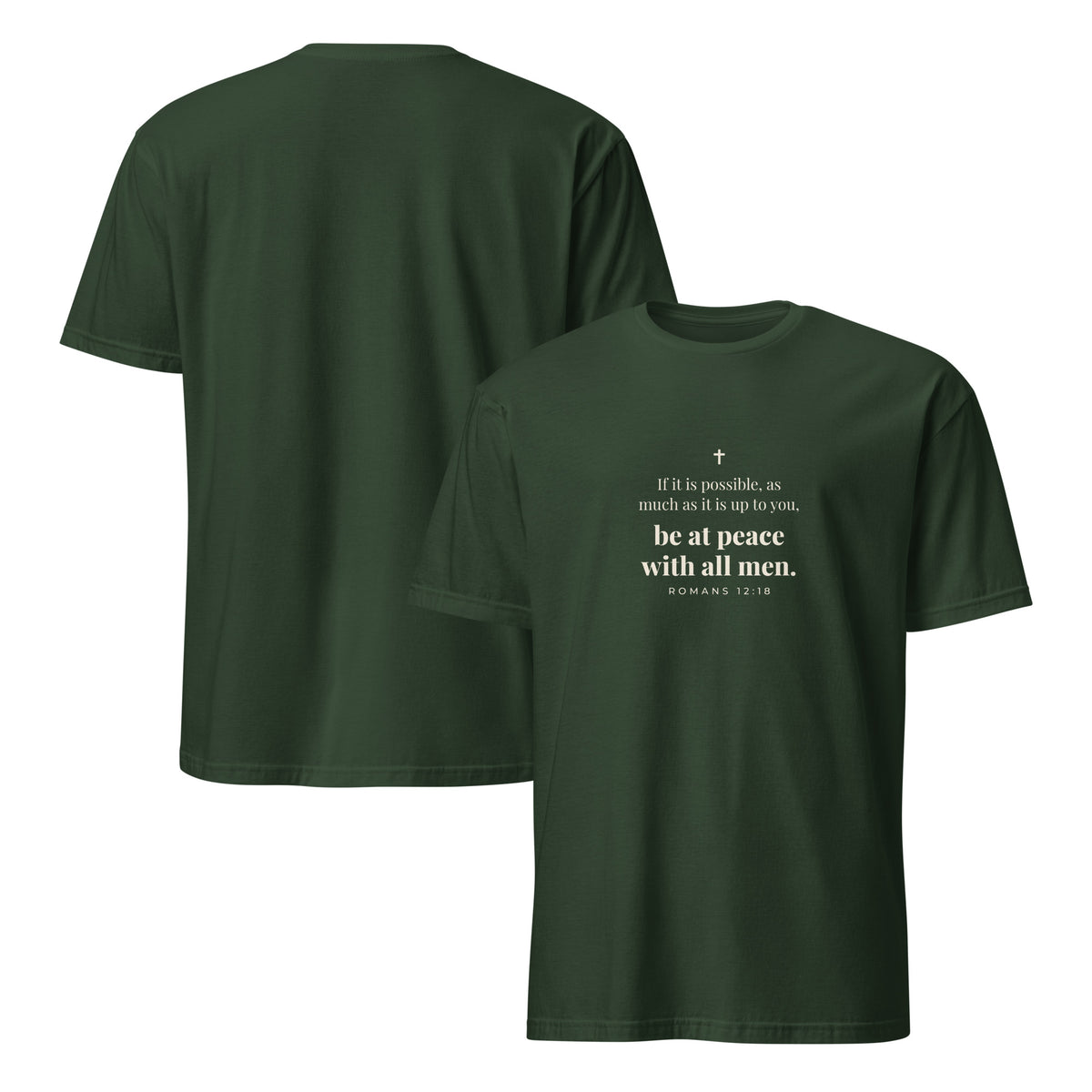 Romans 12:18 T-Shirt in Forest Green – front and back mockup